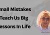 Small mistakes teach us big lessons in life