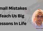 Small mistakes teach us big lessons in life
