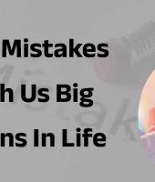 Small mistakes teach us big lessons in life